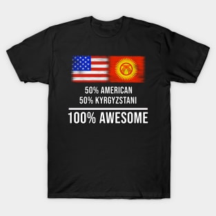 50% American 50% Kyrgyzstani 100% Awesome - Gift for Kyrgyzstani Heritage From Kyrgyzstan T-Shirt